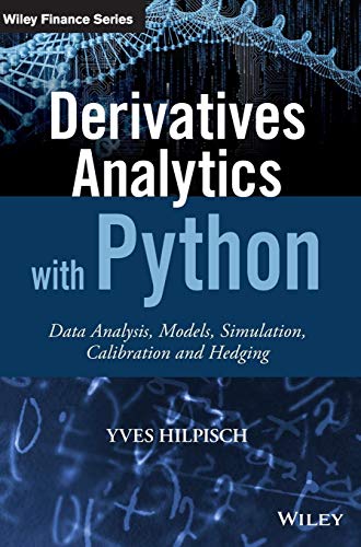 Derivatives Analytics With Python: Data Analysis, Models, Simulation, Calibration and Hedging (Wiley Finance) von Wiley